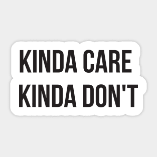 Kinda Care Kinda Don't Funny Hipster Sticker